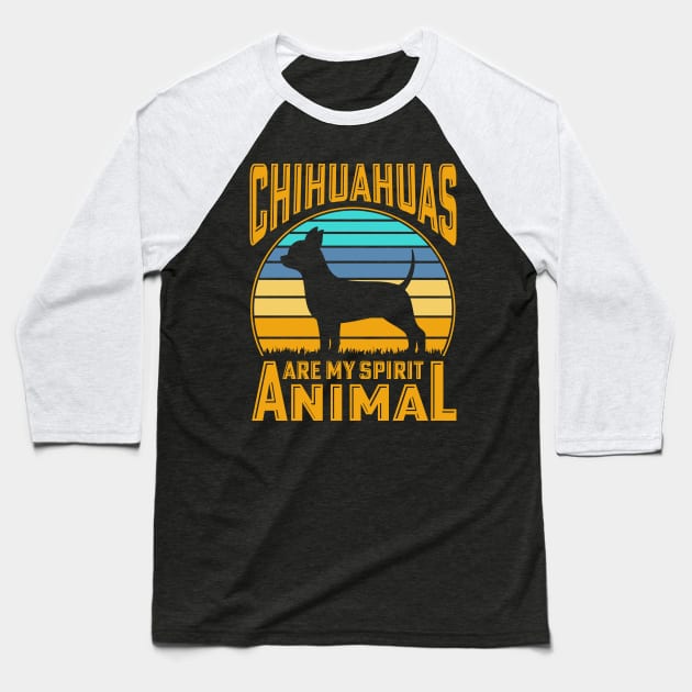 Chihuahuas are my spirit animal Baseball T-Shirt by Merch Design